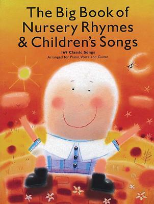 The Big Book of Nursery Rhymes & Children's Songs: 169 Classic Songs Arranged for Piano, Voice and Guitar - Hal Leonard Corp