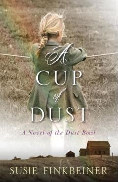 A Cup of Dust: A Novel of the Dust Bowl - Susie Finkbeiner