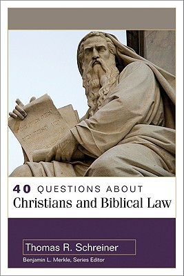 40 Questions about Christians and Biblical Law - Thomas Schreiner