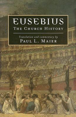 Eusebius: The Church History - Paul L. Maier