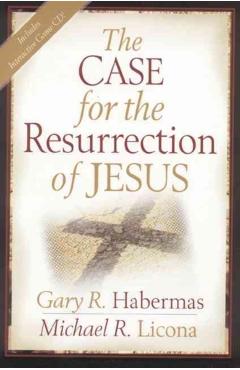 The Case for the Resurrection of Jesus - Gary R. Habermas