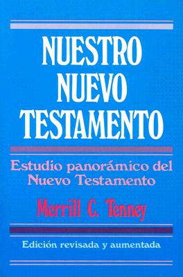 Nuestro Nuevo Testamento = New Testament Survey - Merrill C. Tenney