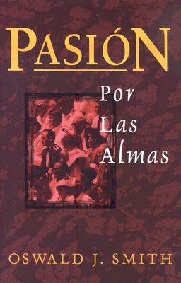 Pasi�n Por Las Almas - Oswald Smith