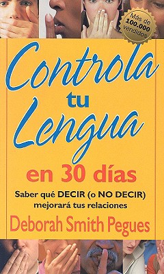 Controla Tu Lengua En 30 D�as = 30 Days to Taming Your Tongue - Deborah Pegues