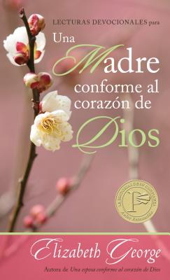 Lecturas Devocionales Para Una Madre Conforme Al Coraz�n de Dios = A Mom After God's Own Heart Devotional - Elizabeth George