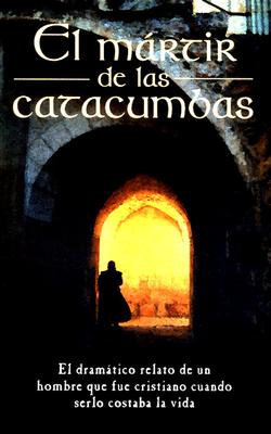 El M�rtir de Las Catacumbas = The Martyr of the Catacombs - Anonimo