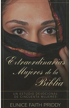 Coperta cărții 'Extraordinarias Mujeres de la Biblia = Women in the Bible - Eunice Priddy'
