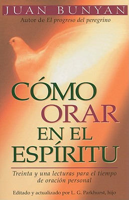 C&#65533;mo Orar En El Espiritu - Bolsillo = How to Pray in the Spirit - John Bunyan