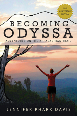 Becoming Odyssa: Adventures on the Appalachian Trail - Jennifer Pharr Davis