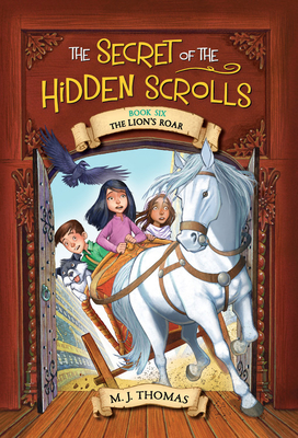 The Secret of the Hidden Scrolls: The Lion's Roar - M. J. Thomas