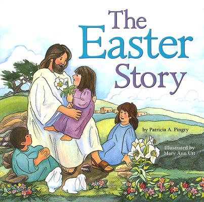 The Easter Story - Patricia Pingry