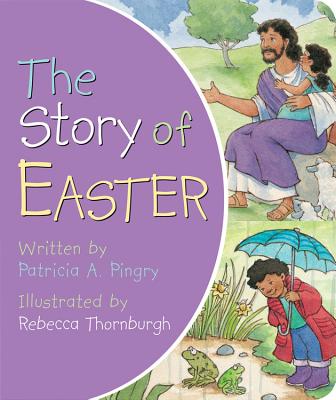 The Story of Easter - Patricia A. Pingry