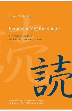 Remembering the Kanji 2: A Systematic Guide to Reading the Japanese Characters - James W. Heisig