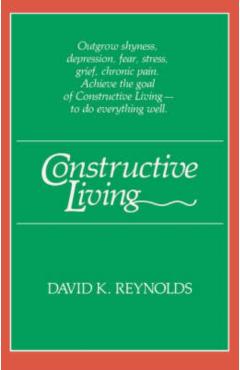 Constructive Living - David K. Reynolds