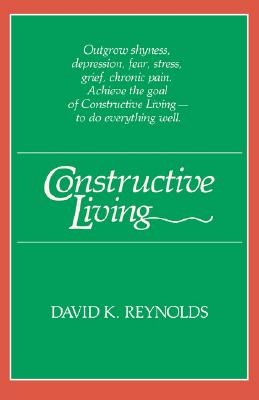 Constructive Living - David K. Reynolds