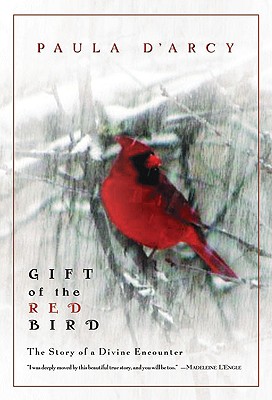 Gift of the Red Bird: A Spiritual Encounter - Paula D'arcy