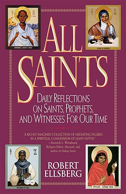 All Saints: Daily Reflections on Saints, Prophets, and Witnesses for Our Time - Robert Ellsberg