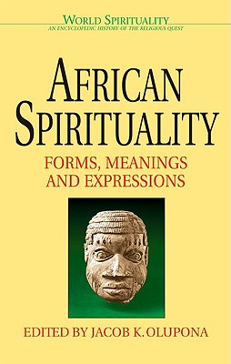 African Spirituality: Forms, Meanings and Expressions - Jacob K. Olupona