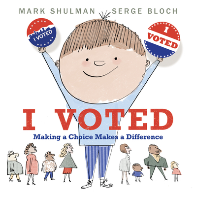 I Voted: Making a Choice Makes a Difference - Mark Shulman