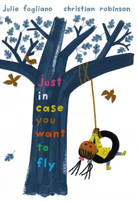 Just in Case You Want to Fly - Julie Fogliano