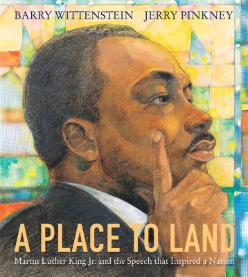 A Place to Land: Martin Luther King Jr. and the Speech That Inspired a Nation - Barry Wittenstein