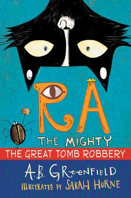 Ra the Mighty: The Great Tomb Robbery - A. B. Greenfield