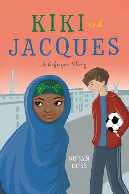 Kiki and Jacques: A Refugee Story - Susan Ross