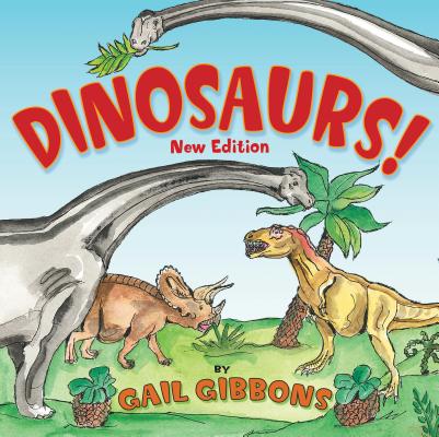 Dinosaurs! (New & Updated): Second Edition - Gail Gibbons