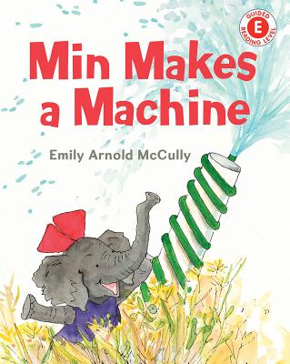 Min Makes a Machine - Emily Arnold Mccully
