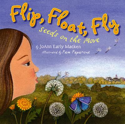 Flip, Float, Fly: Seeds on the Move - Joann Early Macken