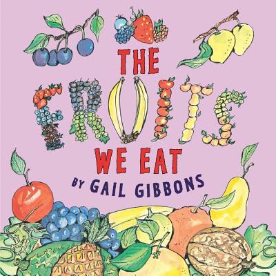 The Fruits We Eat - Gail Gibbons