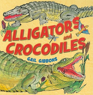 Alligators and Crocodiles - Gail Gibbons