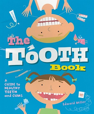 The Tooth Book: A Guide to Healthy Teeth and Gums - Edward Miller