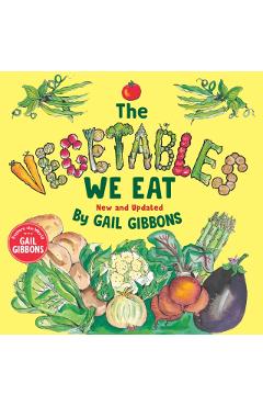 The Vegetables We Eat - Gail Gibbons