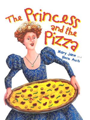 The Princess and the Pizza - Mary Jane Auch