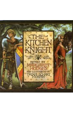 The Kitchen Knight: A Tale of King Arthur - Margaret Hodges