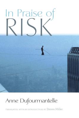 In Praise of Risk - Anne Dufourmantelle