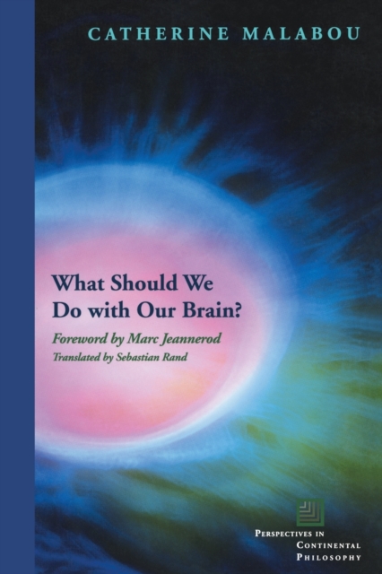 What Should We Do with Our Brain? - Catherine Malabou