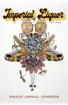 Imperial Liquor: Poems - Amaud Johnson