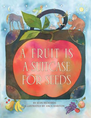 A Fruit Is a Suitcase for Seeds - Jean Richards