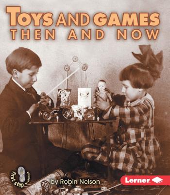 Toys and Games Then and Now - Robin Nelson