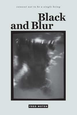 Black and Blur - Fred Moten