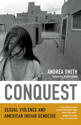 Conquest: Sexual Violence and American Indian Genocide - Andrea Smith