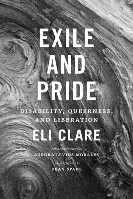 Exile and Pride: Disability, Queerness, and Liberation - Eli Clare