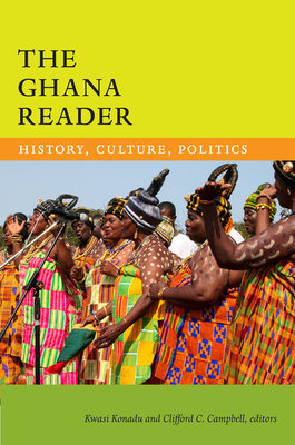 The Ghana Reader: History, Culture, Politics - Kwasi Konadu