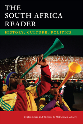The South Africa Reader: History, Culture, Politics - Clifton Crais