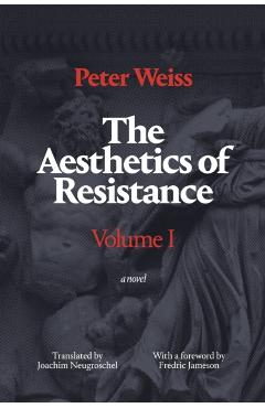 The Aesthetics of Resistance, Volume I - Peter Weiss