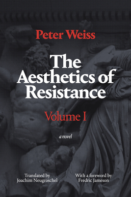 The Aesthetics of Resistance, Volume I - Peter Weiss