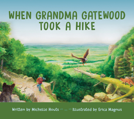 When Grandma Gatewood Took a Hike - Michelle Houts