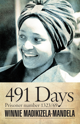 491 Days: Prisoner Number 1323/69 - Winnie Madikizela-mandela
